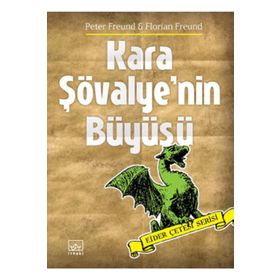 KARA ŞÖVALYENİN BÜYÜSÜ (EJDER ÇETESİ SERISI) - PETER FREUND;FLORIAN FREUND