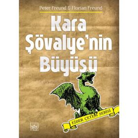 KARA ŞÖVALYENİN BÜYÜSÜ (EJDER ÇETESİ SERISI) - PETER FREUND;FLORIAN FREUND