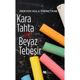 Kara Tahta ve Beyaz Tebeşir - Meryem Kula Pirinçtane