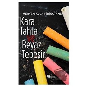 Kara Tahta ve Beyaz Tebeşir - Meryem Kula Pirinçtane