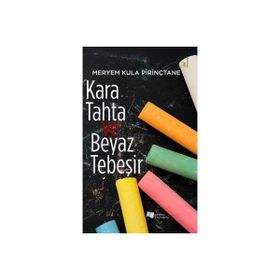 Kara Tahta ve Beyaz Tebeşir - Meryem Kula Pirinçtane