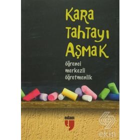 KARA TAHTAYI AŞMAK: ÖĞRENCİ MERKEZLI ÖĞRETMENLİK - HATICE IŞILAK;ALPASLAN DURMUŞ