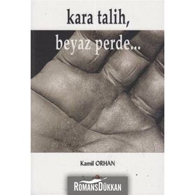 KARA TALIH, BEYAZ PERDE... - KAMIL ORHAN