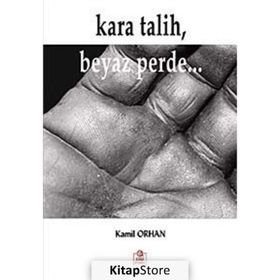 KARA TALIH, BEYAZ PERDE... - KAMIL ORHAN