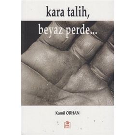KARA TALIH, BEYAZ PERDE... - KAMIL ORHAN