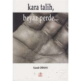 KARA TALIH, BEYAZ PERDE... - KAMIL ORHAN