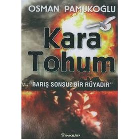 KARA TOHUM BARIŞ SONSUZ BIR RÜYADIR - OSMAN PAMUKOĞLU