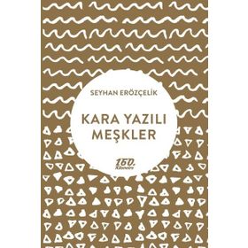 Kara Yazılı Meşkler / Seyhan Erözçelik