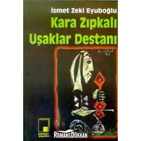KARA ZIPKALI UŞAKLAR DESTANI - GENEL