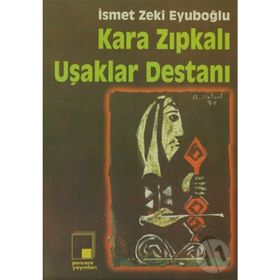 KARA ZIPKALI UŞAKLAR DESTANI - GENEL