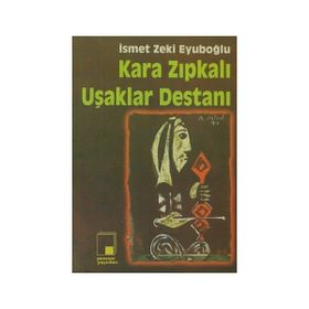 KARA ZIPKALI UŞAKLAR DESTANI - GENEL