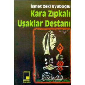 KARA ZIPKALI UŞAKLAR DESTANI - GENEL