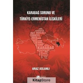 Karabağ Sorunu ve Türkiye - Ermenistan İlişkileri - Araz Aslanlı