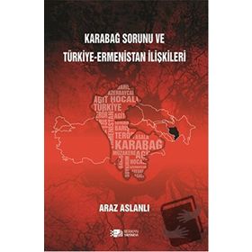 Karabağ Sorunu ve Türkiye - Ermenistan İlişkileri - Araz Aslanlı