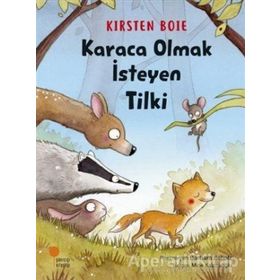 Karaca Olmak İsteyen Tilki - Kirsten Boie