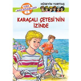KARAÇALI ÇETESİ'NİN İZİNDE YAZ ARKADAŞLARI-1 - HÜSEYİN YURTTAŞ