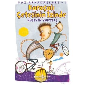 KARAÇALI ÇETESİ'NİN İZİNDE YAZ ARKADAŞLARI-1 - HÜSEYİN YURTTAŞ