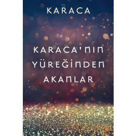 Karaca'nın Yüreğinden Akanlar - Karaca