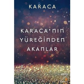 Karaca'nın Yüreğinden Akanlar - Karaca