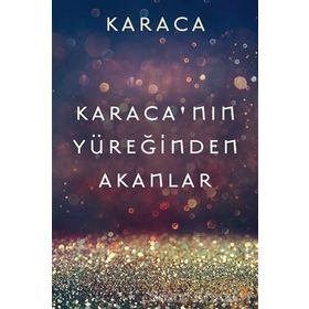 Karaca'nın Yüreğinden Akanlar - Karaca