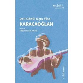Karacaoğlan / Deli Gönül Uçtu Yine - Abdülselam Arvas - Muhit Kitap Yayınları