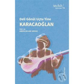 Karacaoğlan / Deli Gönül Uçtu Yine - Abdülselam Arvas - Muhit Kitap Yayınları