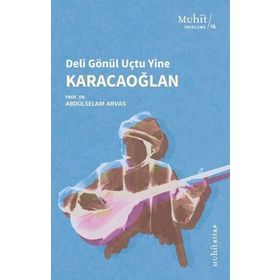 Karacaoğlan / Deli Gönül Uçtu Yine - Abdülselam Arvas - Muhit Kitap Yayınları