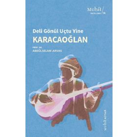 Karacaoğlan / Deli Gönül Uçtu Yine - Abdülselam Arvas - Muhit Kitap Yayınları