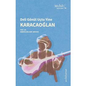 Karacaoğlan / Deli Gönül Uçtu Yine - Abdülselam Arvas - Muhit Kitap Yayınları