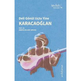 Karacaoğlan / Deli Gönül Uçtu Yine - Abdülselam Arvas - Muhit Kitap Yayınları