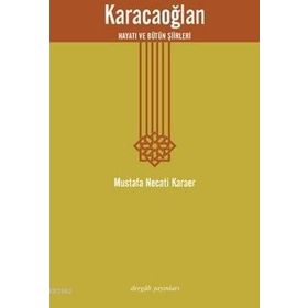 KARACAOĞLAN HAYATI VE BÜTÜN ŞIIRLERI - MUSTAFA NECATI KARAER