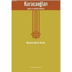 KARACAOĞLAN HAYATI VE BÜTÜN ŞIIRLERI - MUSTAFA NECATI KARAER