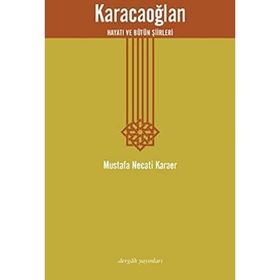 KARACAOĞLAN HAYATI VE BÜTÜN ŞIIRLERI - MUSTAFA NECATI KARAER