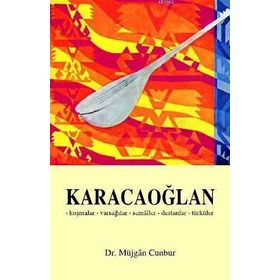 KARACAOĞLAN (KOŞMALAR-VARSAĞILAR-SEMAILER-DESTANLAR-TÜRKÜLER) - MÜJGAN CUMBUR