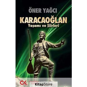KARACAOĞLAN - YAŞAMI VE ŞIIRLERI - ÖNER YAĞCI
