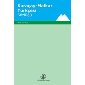 KARAÇAY-MALKAR TÜRKÇESİ SÖZLÜĞÜ - UFUK TAVKUL