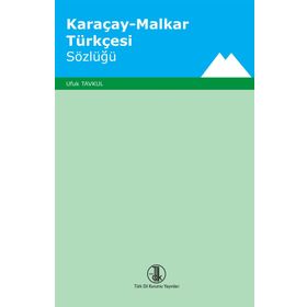 KARAÇAY-MALKAR TÜRKÇESİ SÖZLÜĞÜ - UFUK TAVKUL