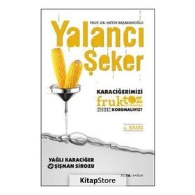 Karaciğerimizi Fruktoz Şurubundan Neden Korumalıyız - Metin Başaranoğlu