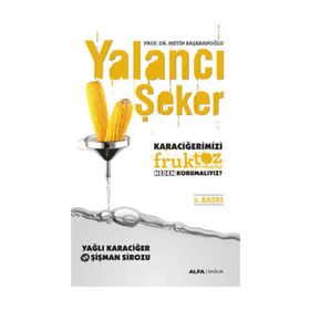 Karaciğerimizi Fruktoz Şurubundan Neden Korumalıyız - Metin Başaranoğlu