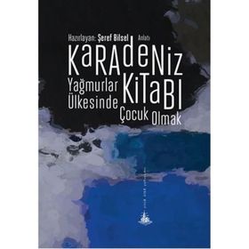 Karadeniz Kitabı - Yağmurlar Ülkesinde Çocuk Olmak - Şeref Bilsel