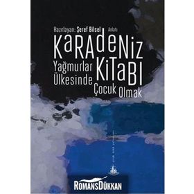 Karadeniz Kitabı - Yağmurlar Ülkesinde Çocuk Olmak - Şeref Bilsel