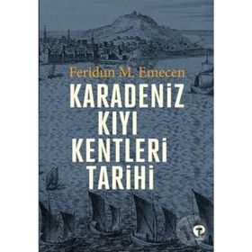 Karadeniz Kıyı Kentleri Tarihi - Feridun M. Emecen