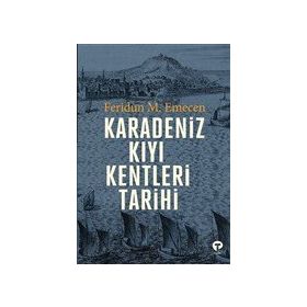 Karadeniz Kıyı Kentleri Tarihi - Feridun M. Emecen
