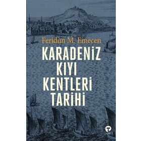 Karadeniz Kıyı Kentleri Tarihi - Feridun M. Emecen