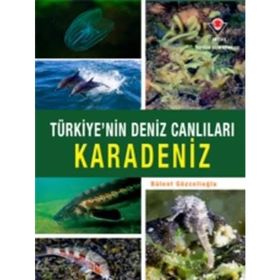 Karadeniz - Türkiye'nin Deniz Canlıları -Tübitak Yayınları