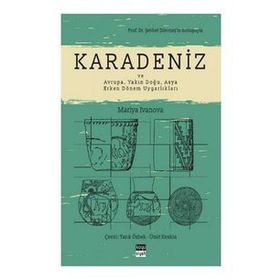 Karadeniz ve Avrupa Yakın Doğu Asya Erken Dönem Uygarlıkları - Mariya Ivanova