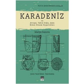 Karadeniz ve Avrupa Yakın Doğu Asya Erken Dönem Uygarlıkları - Mariya Ivanova