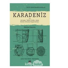Karadeniz ve Avrupa Yakın Doğu Asya Erken Dönem Uygarlıkları - Mariya Ivanova