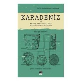 Karadeniz ve Avrupa Yakın Doğu Asya Erken Dönem Uygarlıkları - Mariya Ivanova
