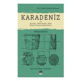 Karadeniz ve Avrupa Yakın Doğu Asya Erken Dönem Uygarlıkları - Mariya Ivanova
